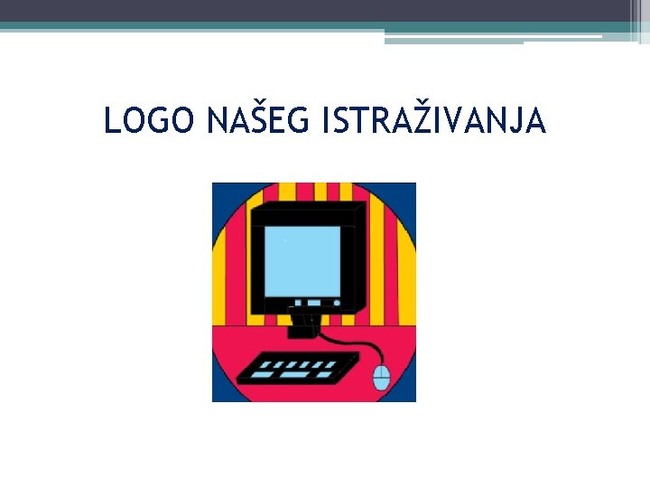 LOGO NAŠEG ISTRAŽIVANJA 