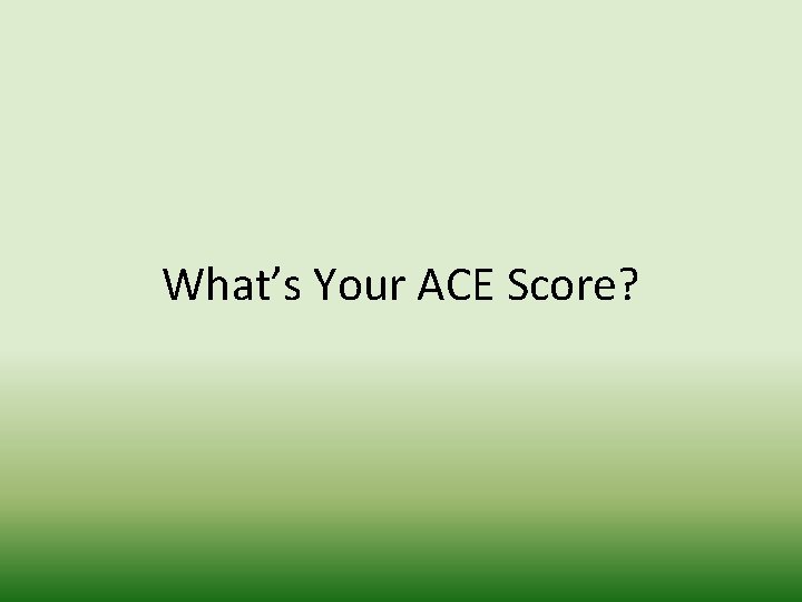 What’s Your ACE Score? 