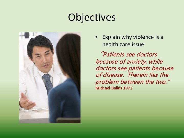Objectives • Explain why violence is a health care issue “Patients see doctors because