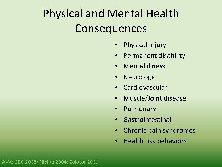 Physical and Mental Health Consequences • • • AVA; CDC 2008; Plichta 2004; Zolotor