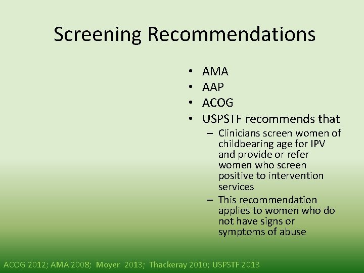 Screening Recommendations • • AMA AAP ACOG USPSTF recommends that – Clinicians screen women