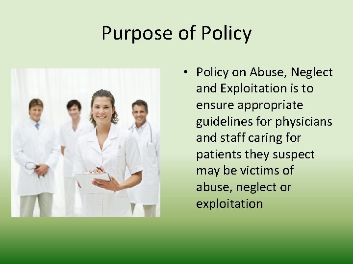 Purpose of Policy • Policy on Abuse, Neglect and Exploitation is to ensure appropriate