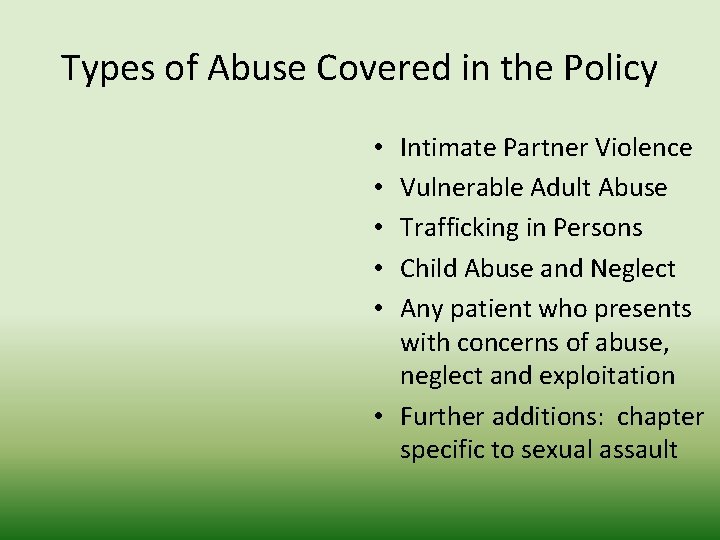 Types of Abuse Covered in the Policy Intimate Partner Violence Vulnerable Adult Abuse Trafficking