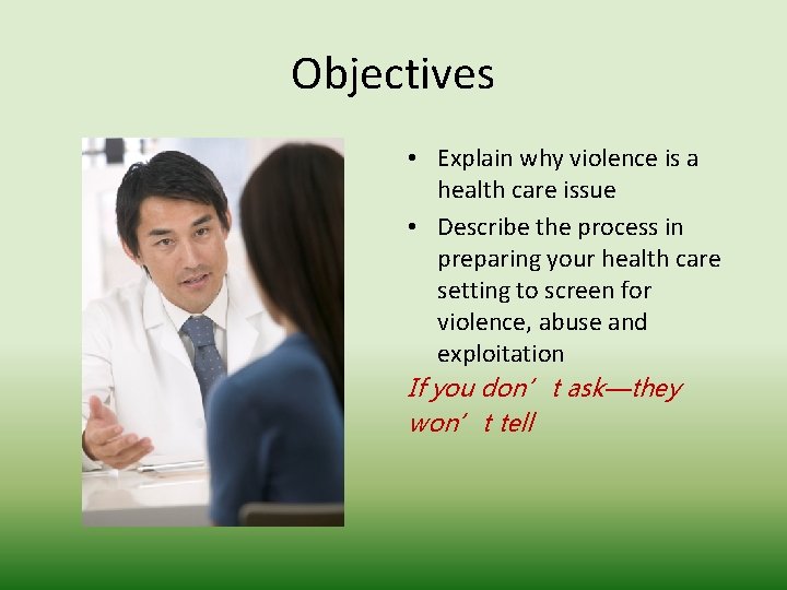 Objectives • Explain why violence is a health care issue • Describe the process