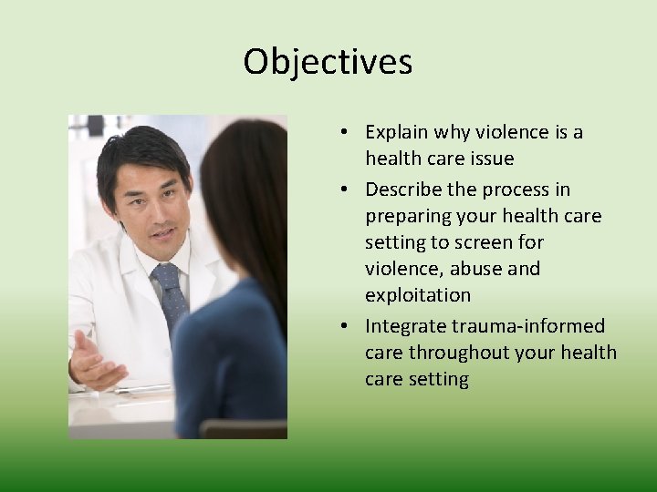 Objectives • Explain why violence is a health care issue • Describe the process