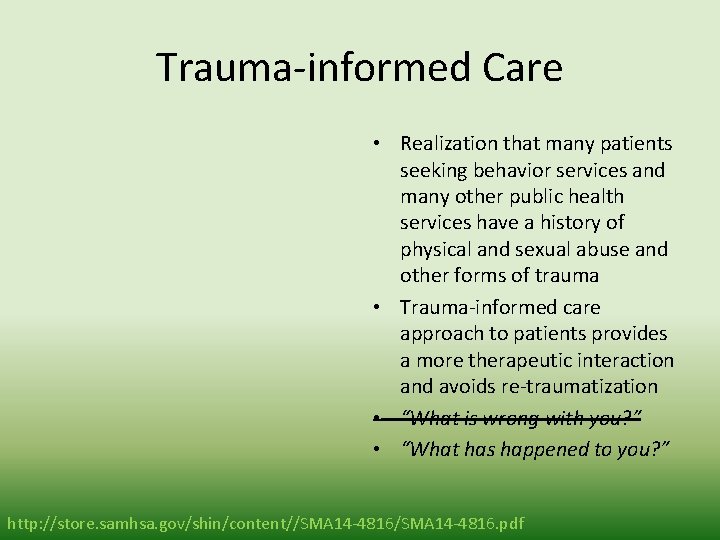 Trauma-informed Care • Realization that many patients seeking behavior services and many other public