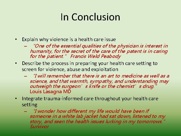 In Conclusion • Explain why violence is a health care issue – “One of