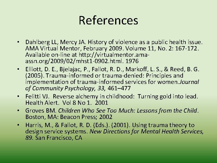 References • Dahlberg LL, Mercy JA. History of violence as a public health issue.