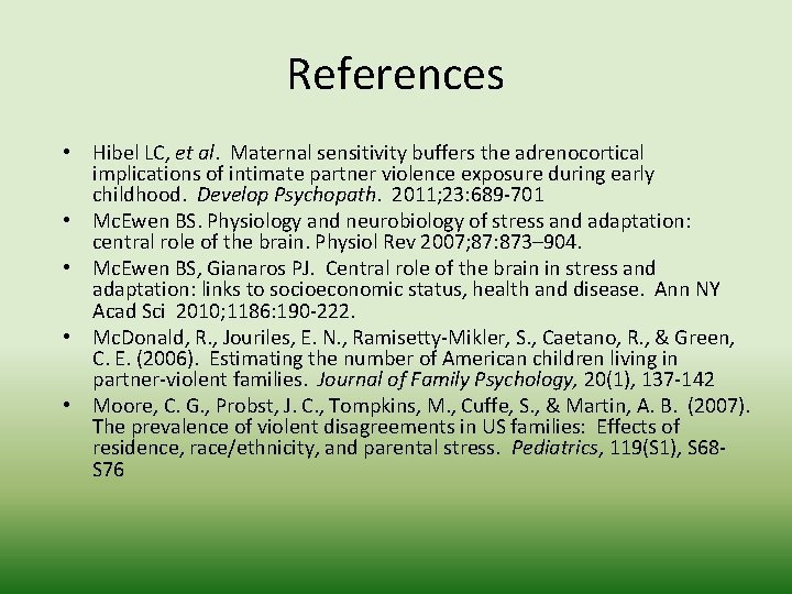 References • Hibel LC, et al. Maternal sensitivity buffers the adrenocortical implications of intimate