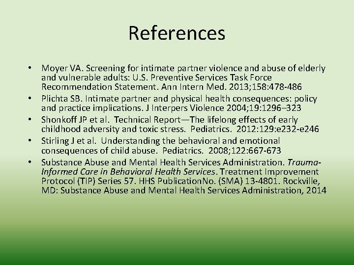 References • Moyer VA. Screening for intimate partner violence and abuse of elderly and