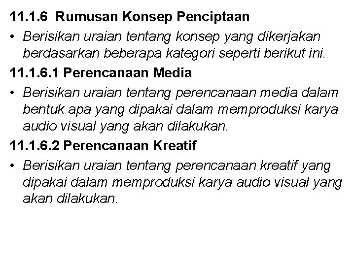 11. 1. 6 Rumusan Konsep Penciptaan • Berisikan uraian tentang konsep yang dikerjakan berdasarkan