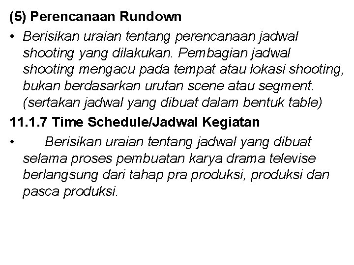 (5) Perencanaan Rundown • Berisikan uraian tentang perencanaan jadwal shooting yang dilakukan. Pembagian jadwal