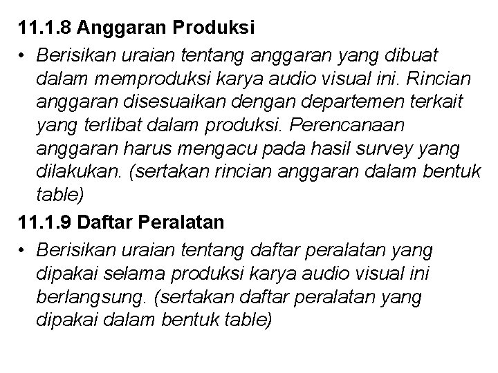 11. 1. 8 Anggaran Produksi • Berisikan uraian tentang anggaran yang dibuat dalam memproduksi