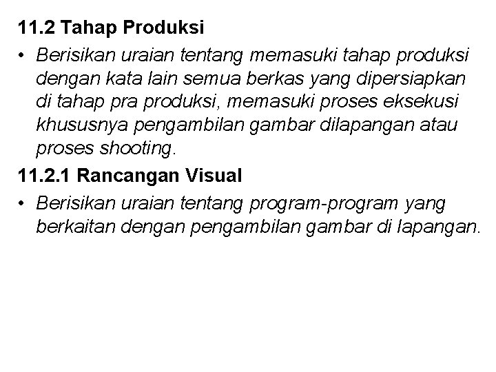 11. 2 Tahap Produksi • Berisikan uraian tentang memasuki tahap produksi dengan kata lain