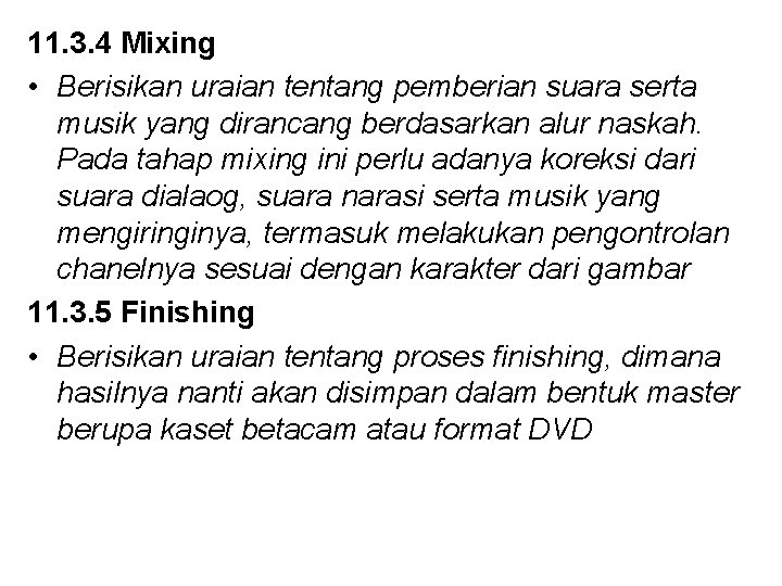 11. 3. 4 Mixing • Berisikan uraian tentang pemberian suara serta musik yang dirancang