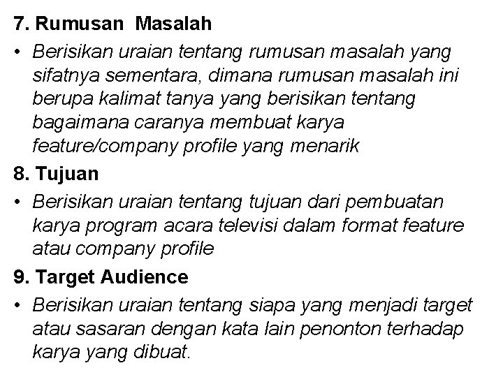 7. Rumusan Masalah • Berisikan uraian tentang rumusan masalah yang sifatnya sementara, dimana rumusan