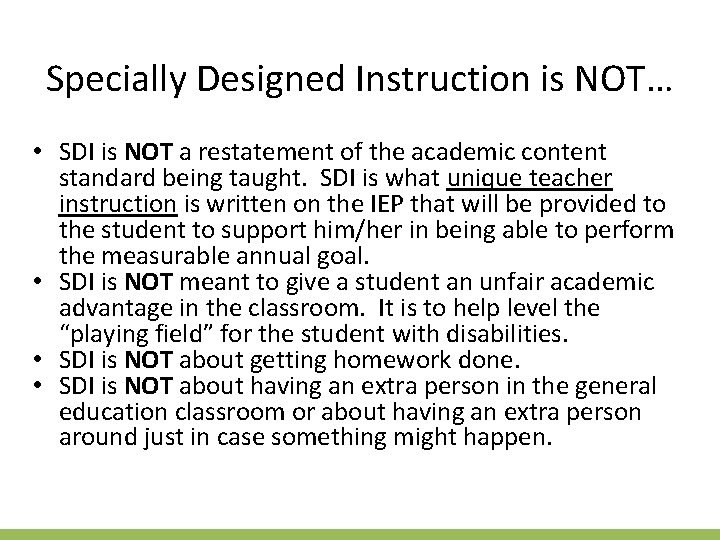 Specially Designed Instruction is NOT… • SDI is NOT a restatement of the academic