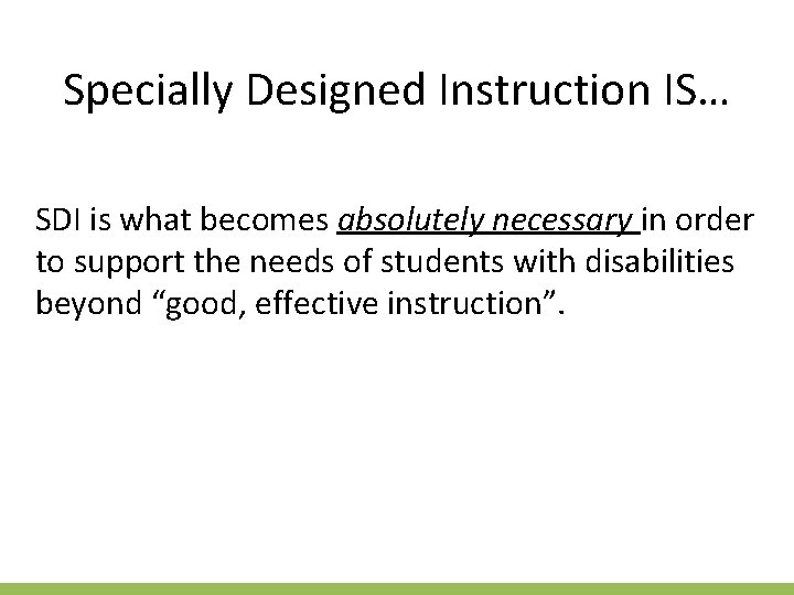 Specially Designed Instruction IS… SDI is what becomes absolutely necessary in order to support