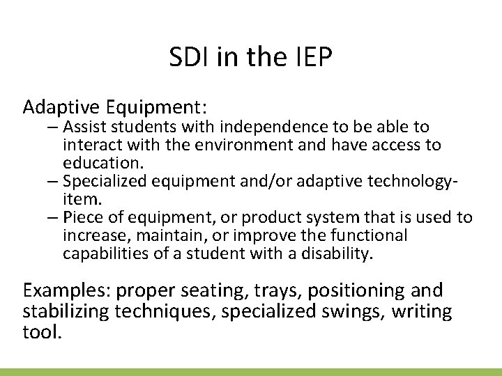 SDI in the IEP Adaptive Equipment: – Assist students with independence to be able