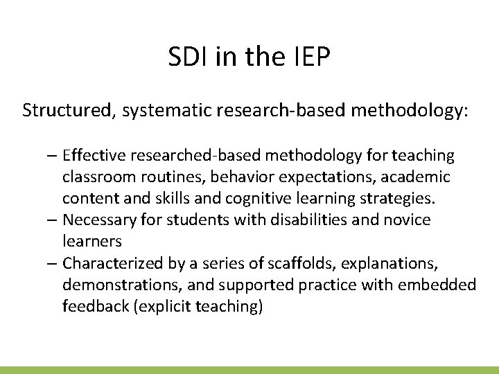 SDI in the IEP Structured, systematic research-based methodology: – Effective researched-based methodology for teaching