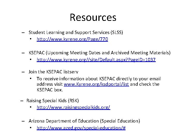 Resources – Student Learning and Support Services (SLSS) • http: //www. kyrene. org/Page/770 –