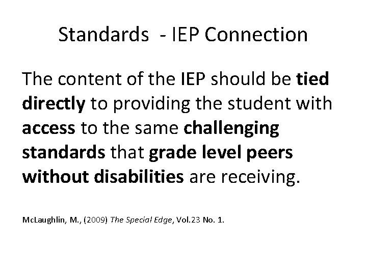 Standards - IEP Connection The content of the IEP should be tied directly to