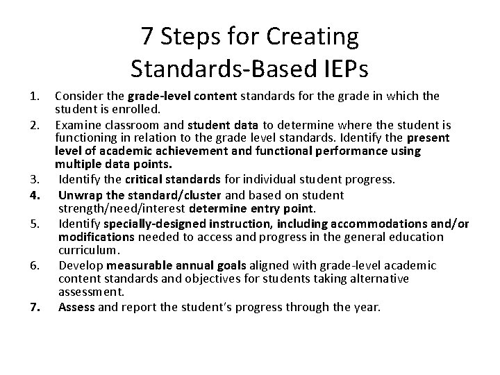 7 Steps for Creating Standards-Based IEPs 1. 2. 3. 4. 5. 6. 7. Consider