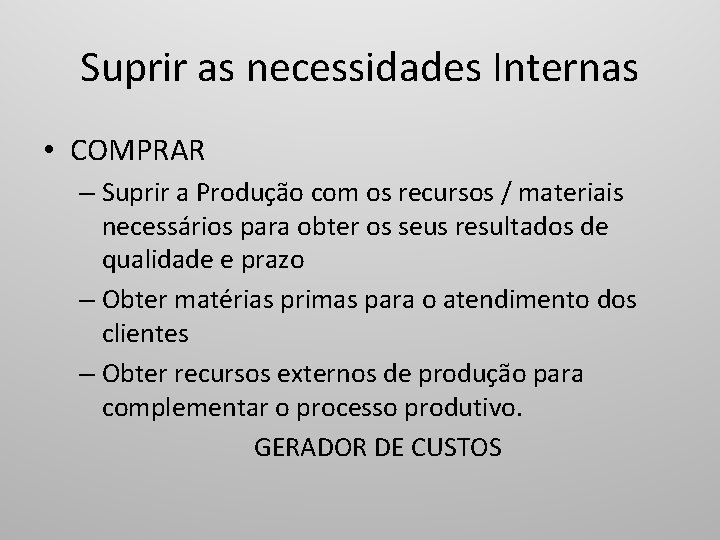 Suprir as necessidades Internas • COMPRAR – Suprir a Produção com os recursos /