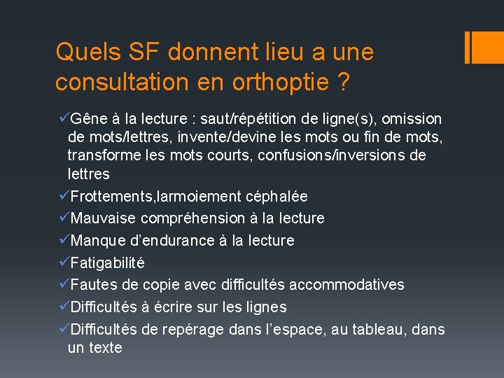 Quels SF donnent lieu a une consultation en orthoptie ? üGêne à la lecture