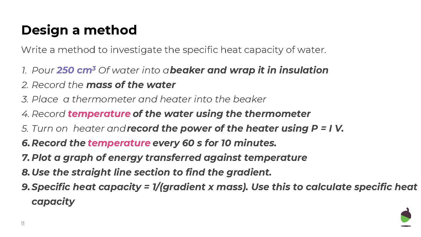 Design a method Write a method to investigate the specific heat capacity of water.