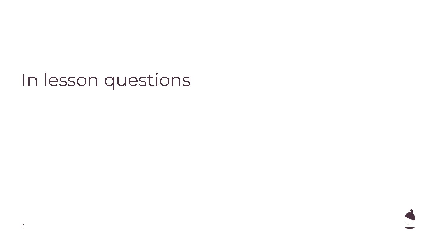 In lesson questions 2 