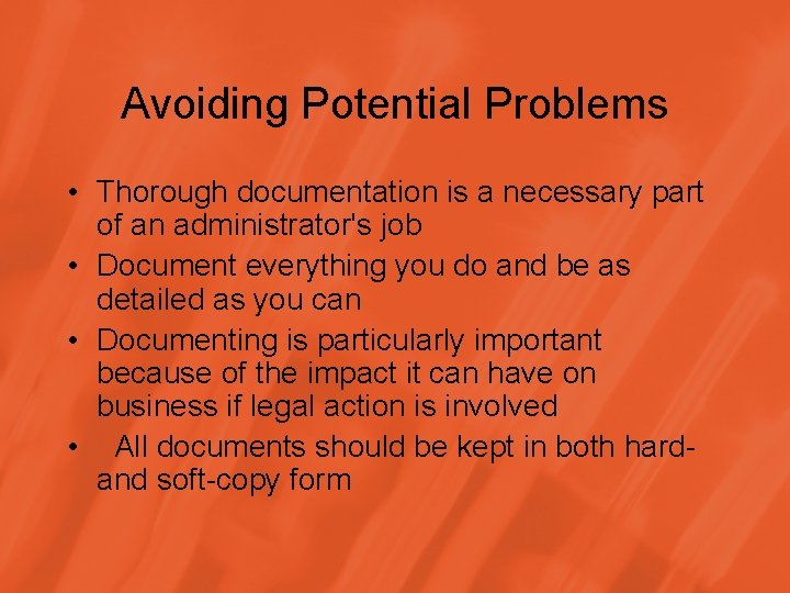 Avoiding Potential Problems • Thorough documentation is a necessary part of an administrator's job