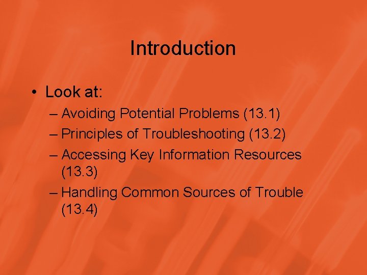 Introduction • Look at: – Avoiding Potential Problems (13. 1) – Principles of Troubleshooting