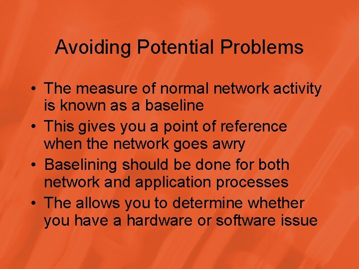 Avoiding Potential Problems • The measure of normal network activity is known as a