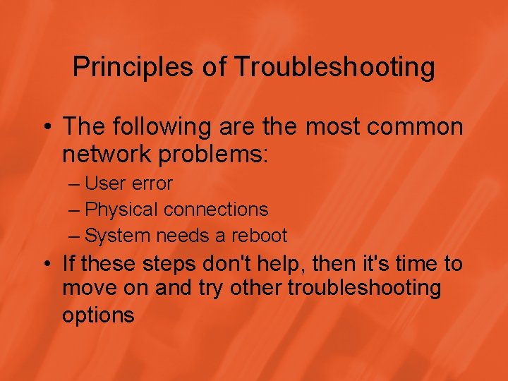Principles of Troubleshooting • The following are the most common network problems: – User