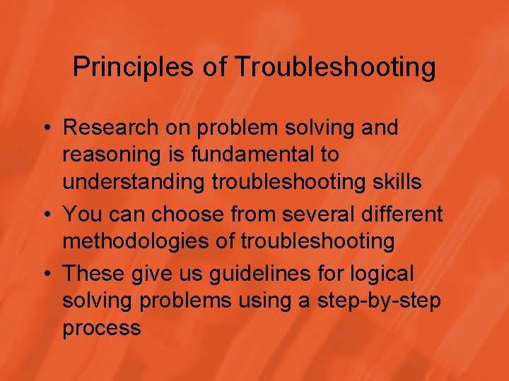 Principles of Troubleshooting • Research on problem solving and reasoning is fundamental to understanding
