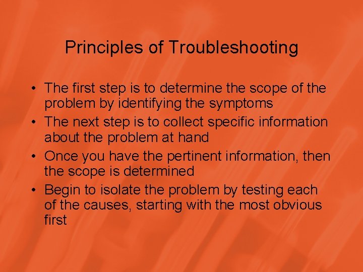 Principles of Troubleshooting • The first step is to determine the scope of the