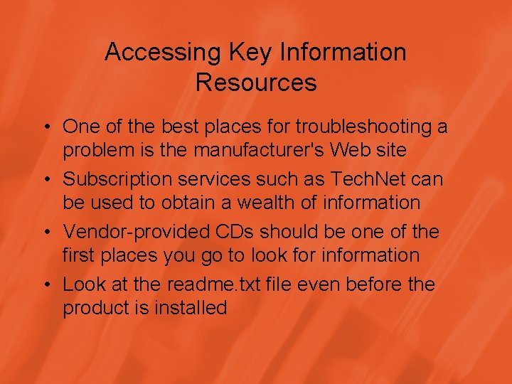 Accessing Key Information Resources • One of the best places for troubleshooting a problem