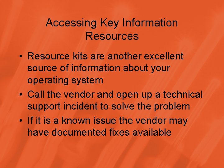 Accessing Key Information Resources • Resource kits are another excellent source of information about