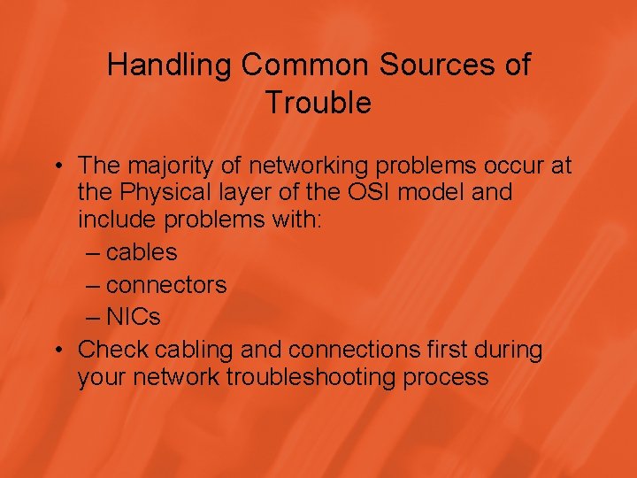 Handling Common Sources of Trouble • The majority of networking problems occur at the