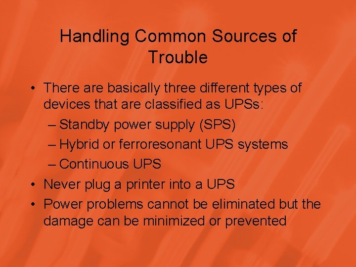 Handling Common Sources of Trouble • There are basically three different types of devices