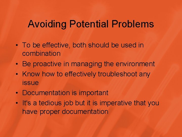 Avoiding Potential Problems • To be effective, both should be used in combination •