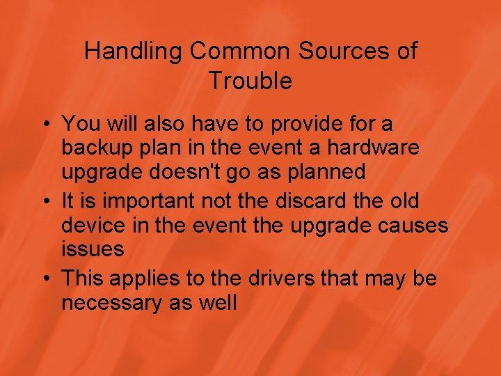 Handling Common Sources of Trouble • You will also have to provide for a