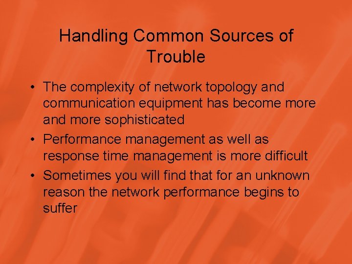 Handling Common Sources of Trouble • The complexity of network topology and communication equipment