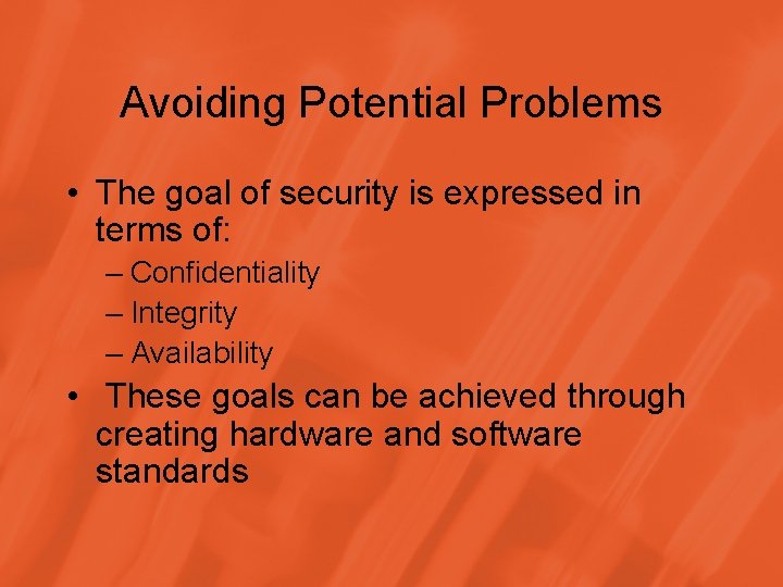 Avoiding Potential Problems • The goal of security is expressed in terms of: –