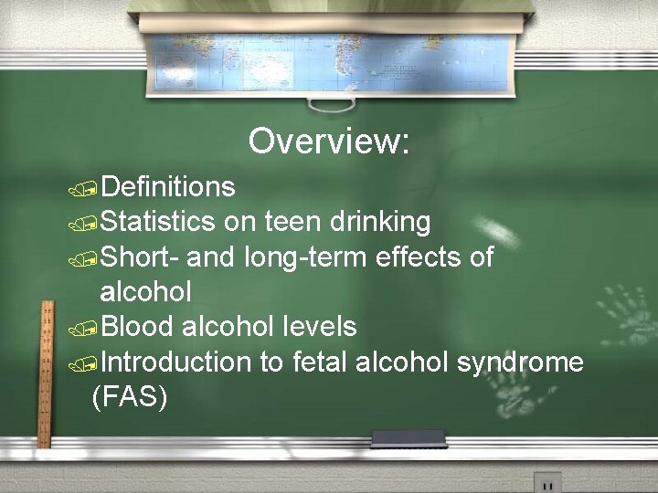 Overview: /Definitions /Statistics on teen drinking /Short- and long-term effects of alcohol /Blood alcohol