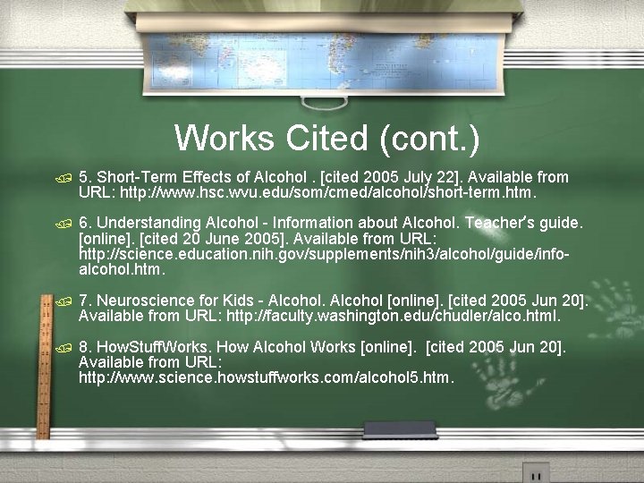 Works Cited (cont. ) / 5. Short-Term Effects of Alcohol. [cited 2005 July 22].