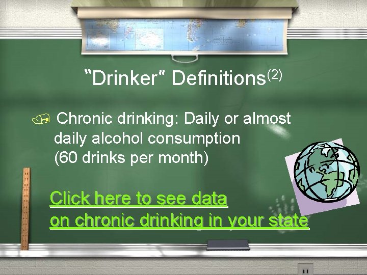 “Drinker” Definitions(2) / Chronic drinking: Daily or almost daily alcohol consumption (60 drinks per