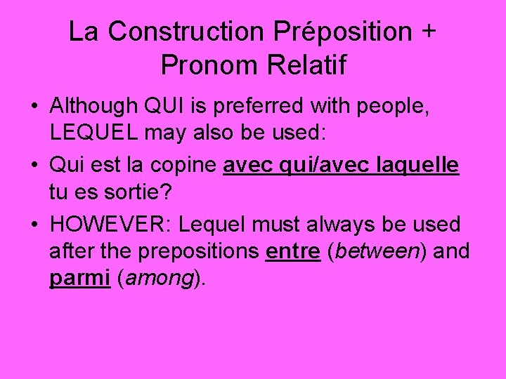 La Construction Préposition + Pronom Relatif • Although QUI is preferred with people, LEQUEL