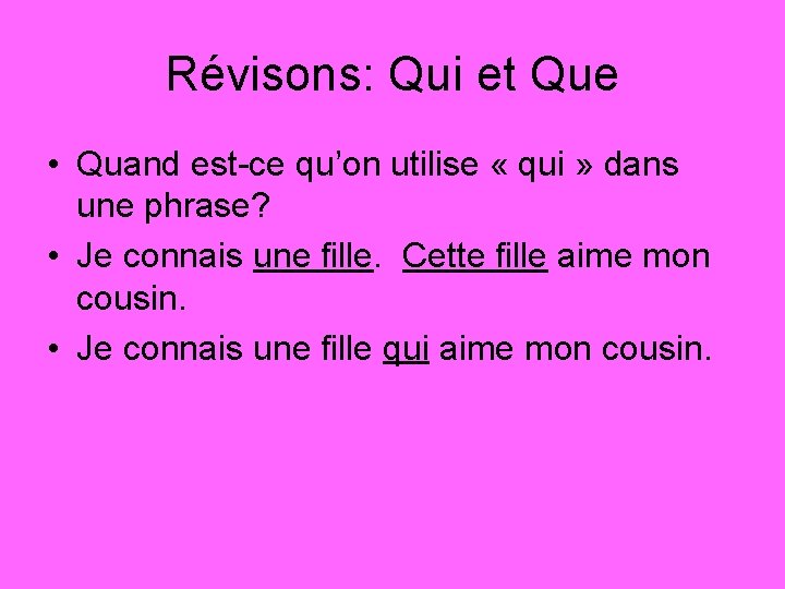 Révisons: Qui et Que • Quand est-ce qu’on utilise « qui » dans une